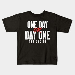 One Day or Day One - You Decide Kids T-Shirt